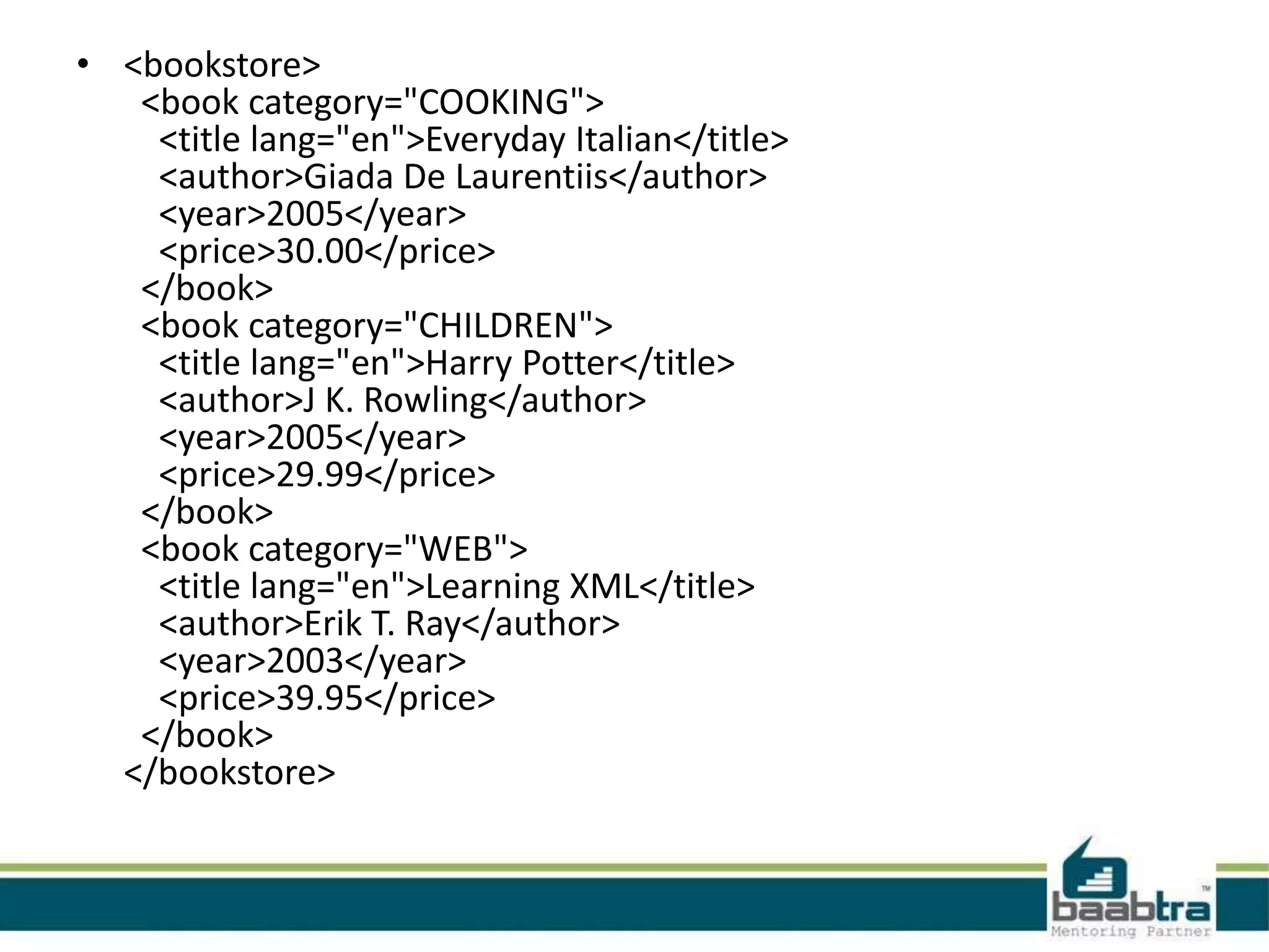 XML Tree
• XML documents form a tree structure that starts
  at "the root" and branches to "the leaves“

• <?xml version="1.0" encoding="ISO-8859-1"?>
  <note>
   <to>Tove</to>
   <from>Jani</from>
   <heading>Reminder</heading>
   <body>Don't forget me this weekend!</body>
  </note>
 
