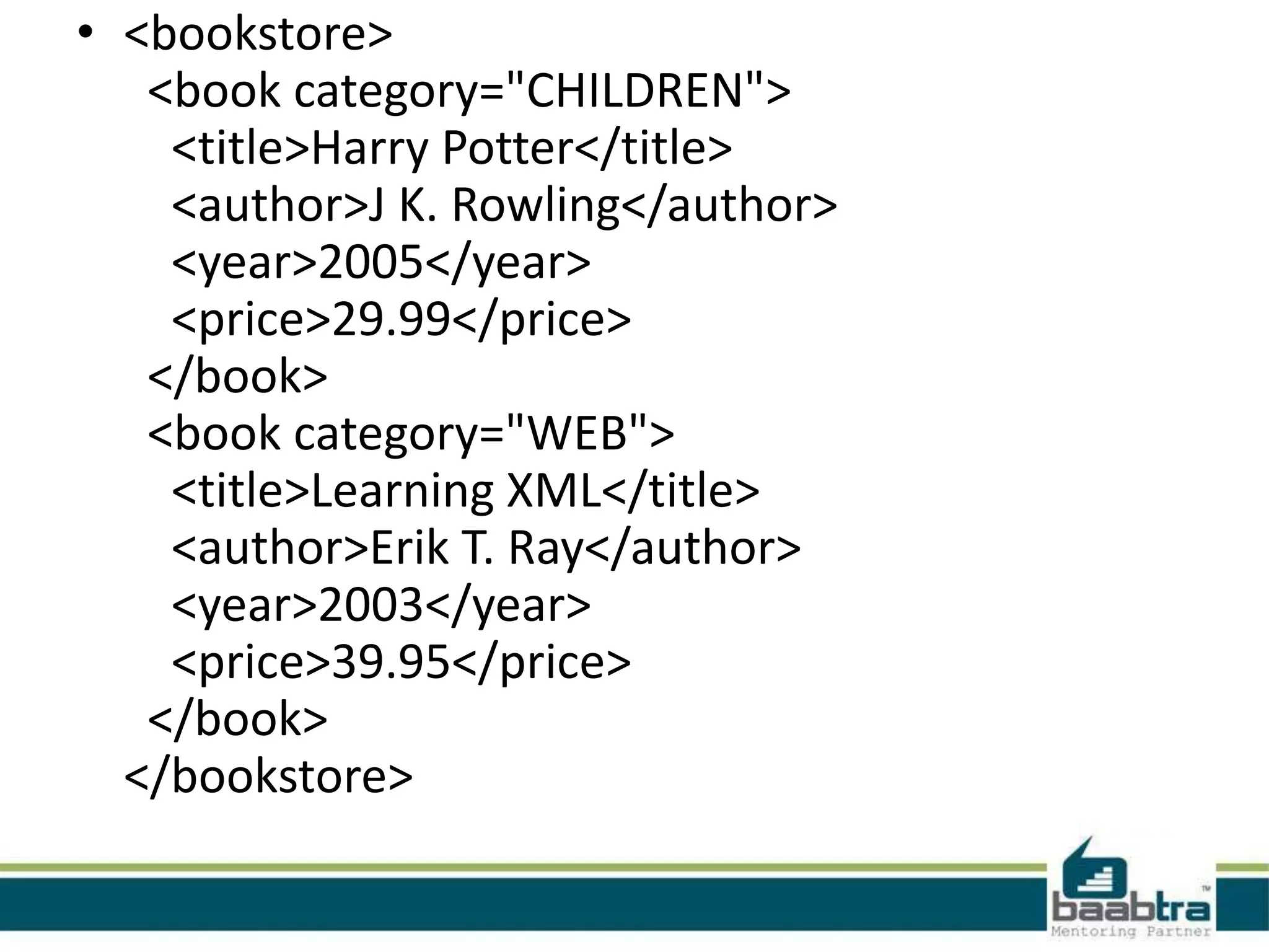 Entity References
• Some characters have a special meaning in
  XML.
• <message>if salary < 1000 then</message>
• <message>if salary < 1000 then</message>
• <  <             less than
• >  >             greaterthan
• &amp; &             ampersand
 