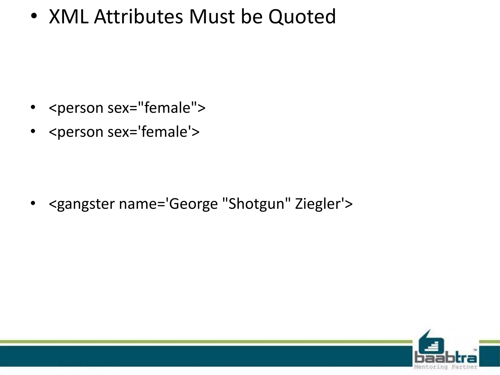 • <bookstore>
   <book category="CHILDREN">
    <title>Harry Potter</title>
    <author>J K. Rowling</author>
    <year>2005</year>
    <price>29.99</price>
   </book>
   <book category="WEB">
    <title>Learning XML</title>
    <author>Erik T. Ray</author>
    <year>2003</year>
    <price>39.95</price>
   </book>
  </bookstore>
 