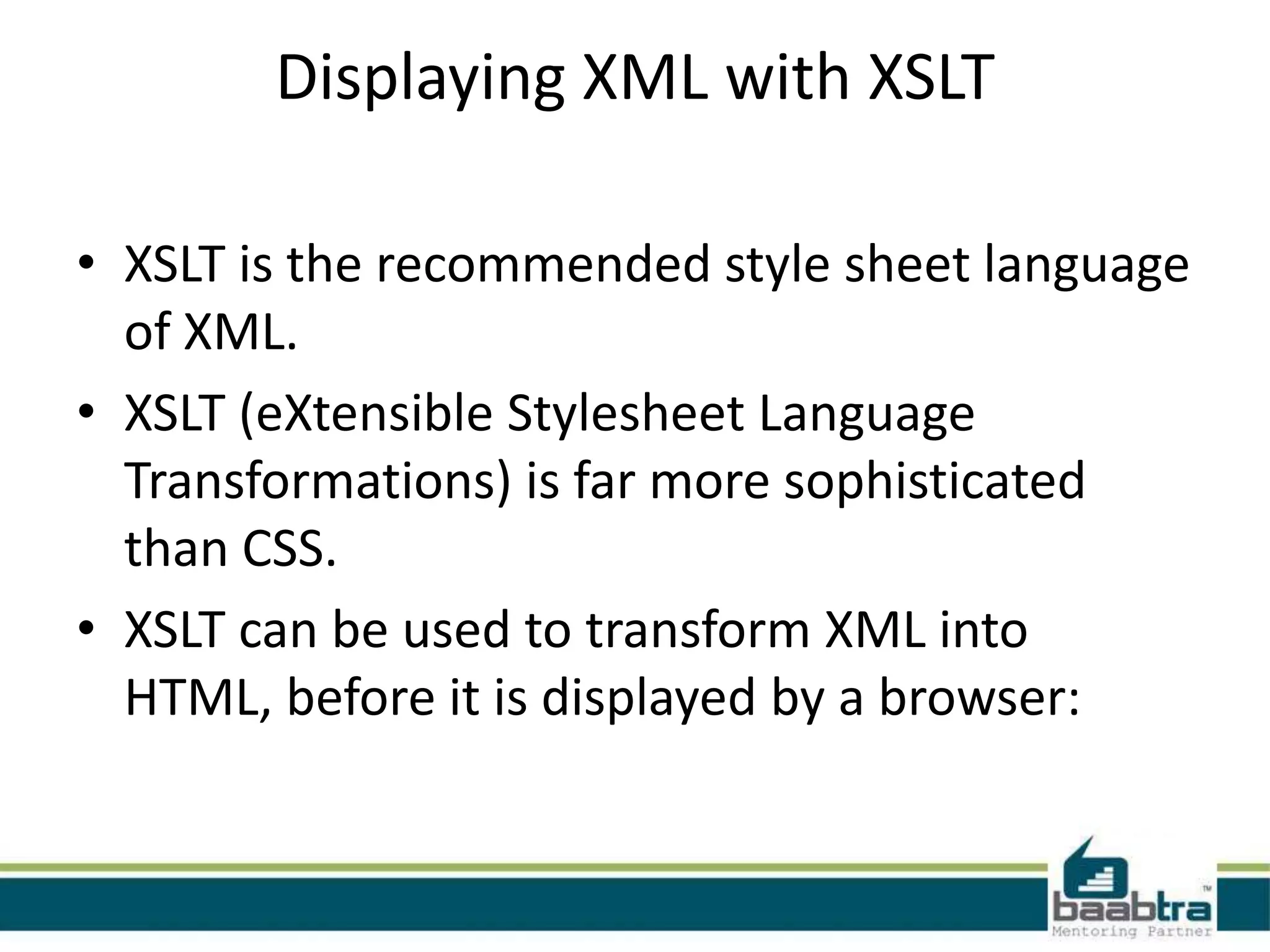 • XML Attributes Must be Quoted



• <person sex="female">
• <person sex='female'>



• <gangster name='George "Shotgun" Ziegler'>
 
