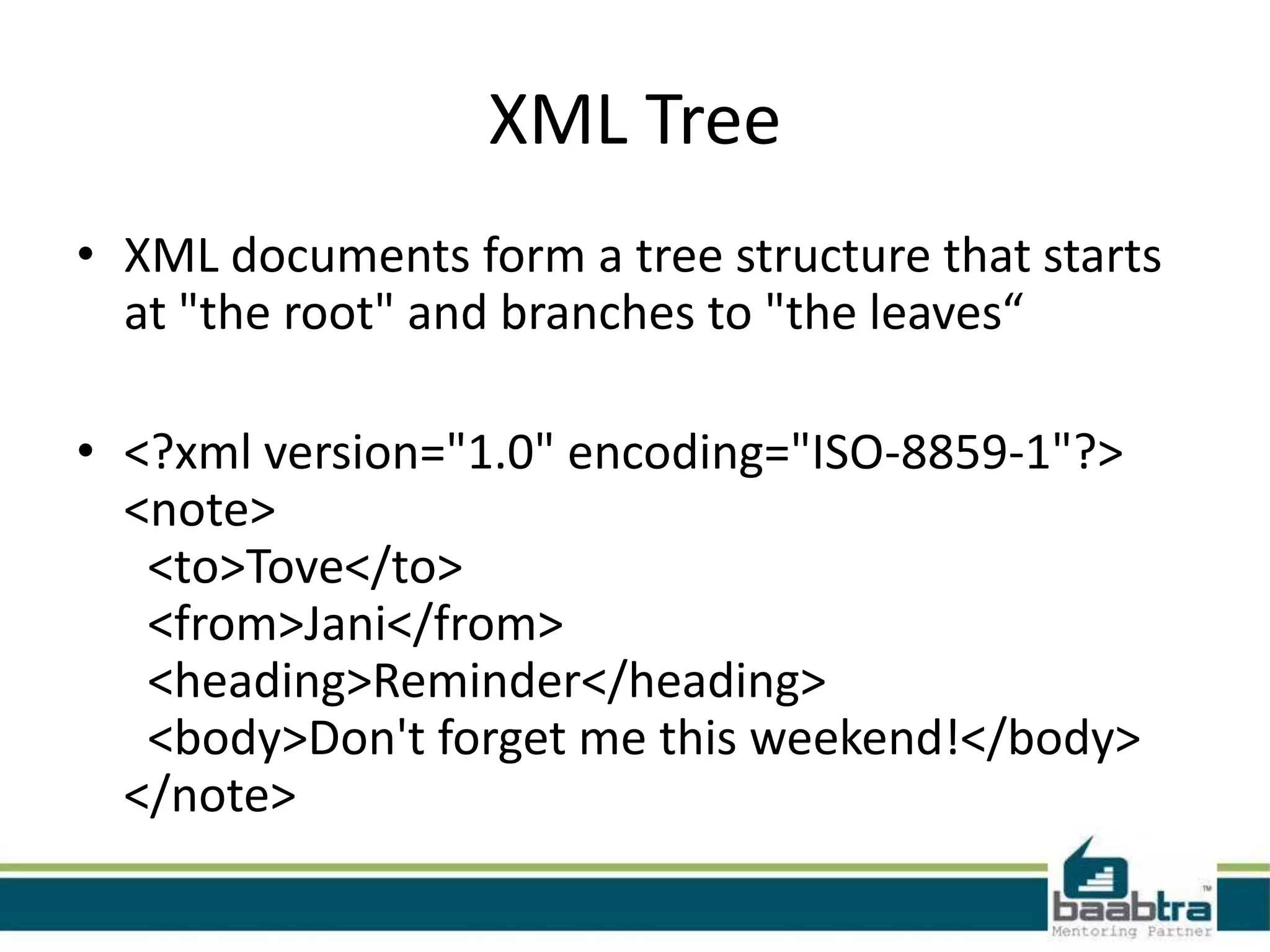 XML is Everywhere
• XML is now as important for the Web as HTML
  was to the foundation of the Web.
• XML is the most common tool for data
  transmissions between all sorts of
  applications.
 