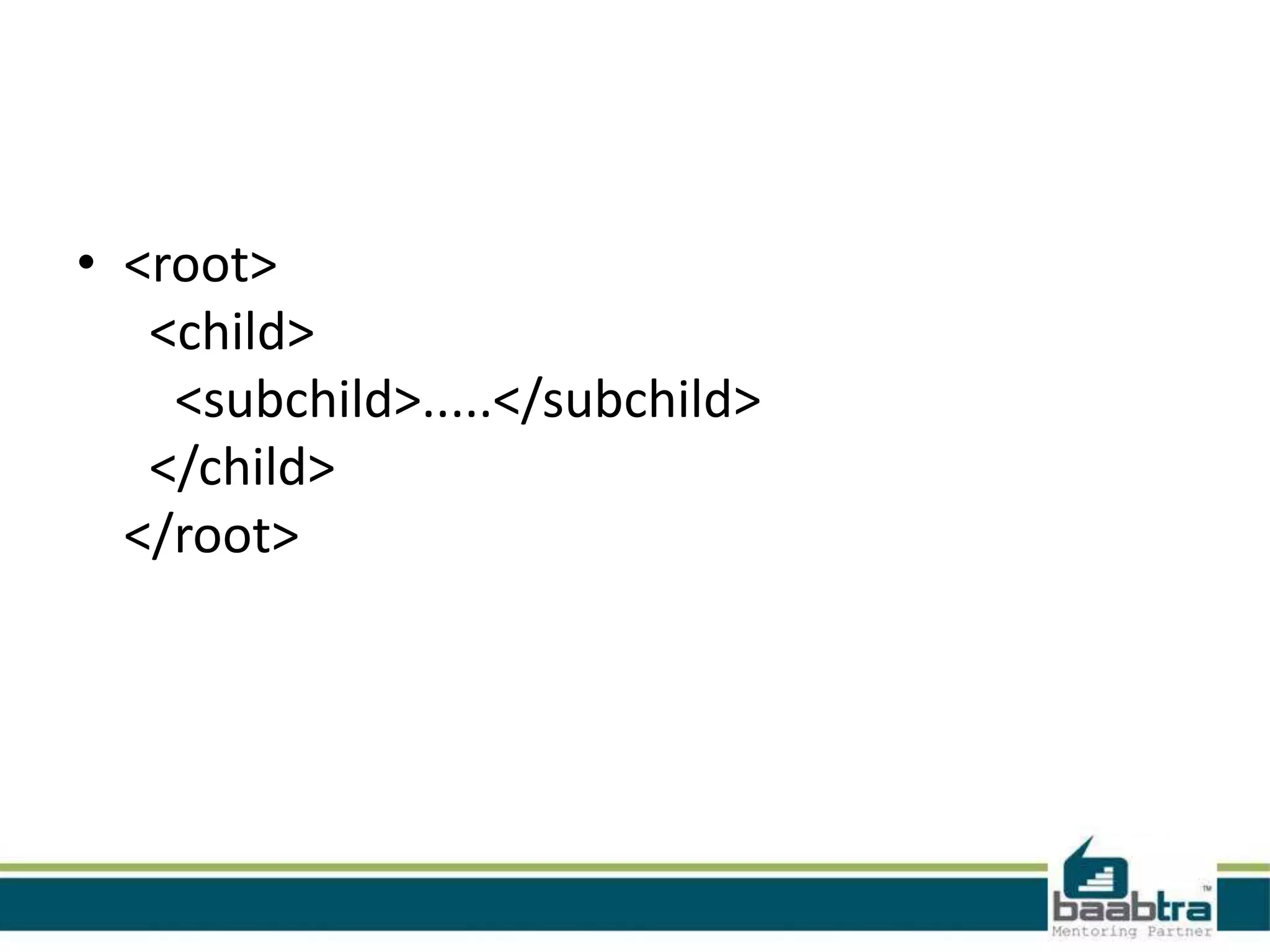 How Can XML be Used?
•   XML Separates Data from HTML
•   XML Simplifies Data Sharing
•   XML Simplifies Data Transport
•   XML Simplifies Platform Changes
•   XML Makes Your Data More Available
 