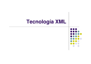 Tecnología XML
 