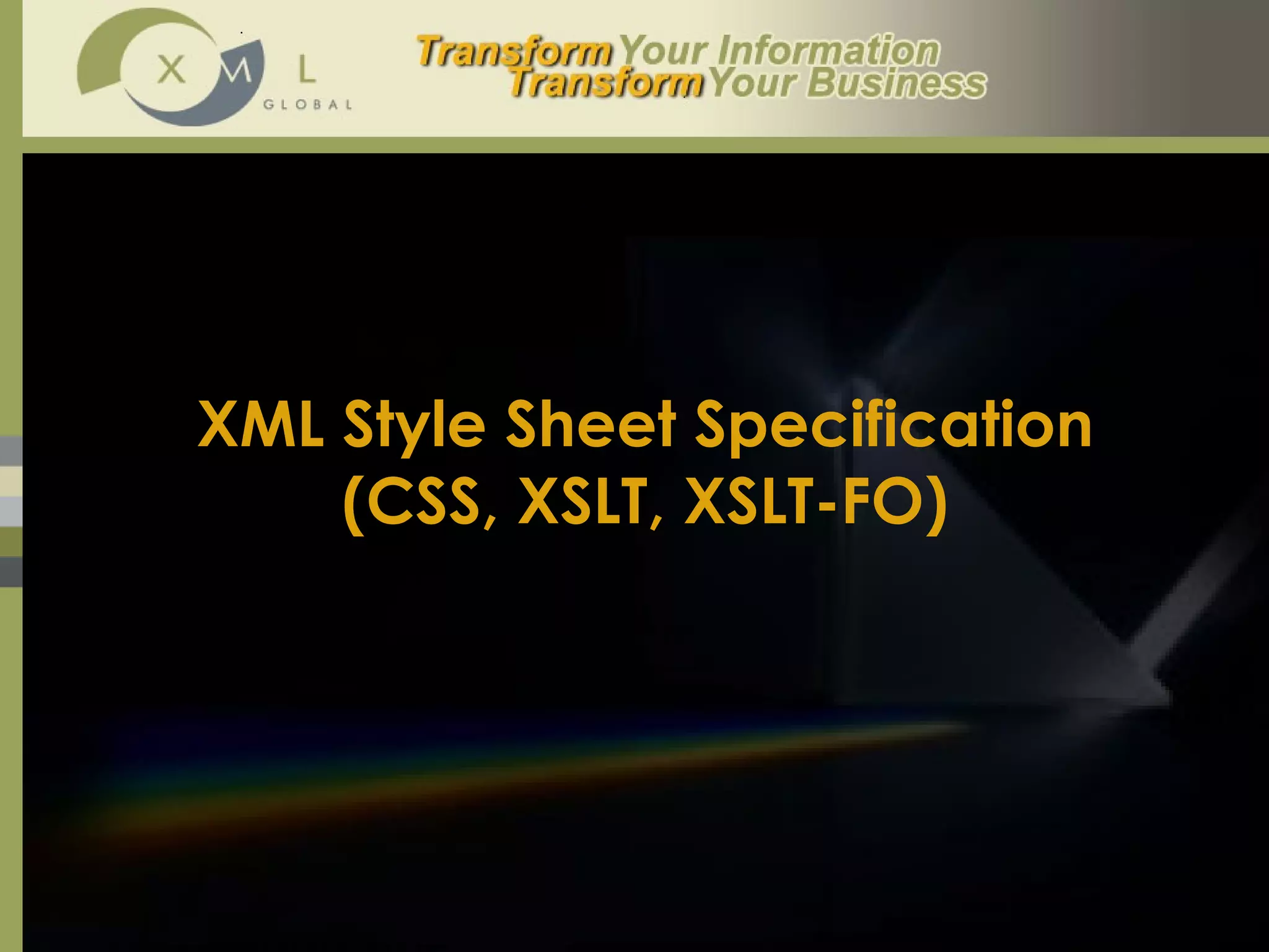 XML Style Sheet Specification (CSS, XSLT, XSLT-FO) 