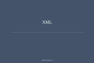 XML
Theandroid-mania.com
 