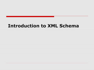 Introduction to XML Schema
 