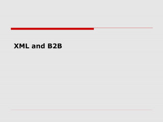 XML and B2B
 