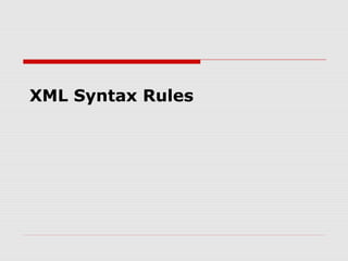 XML Syntax Rules
 
