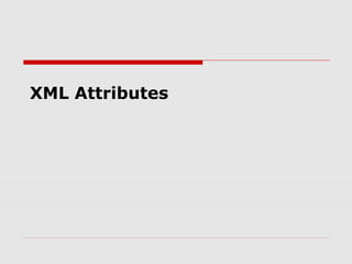 XML Attributes
 