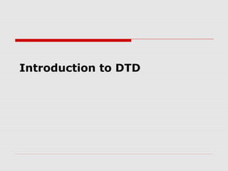 Introduction to DTD
 