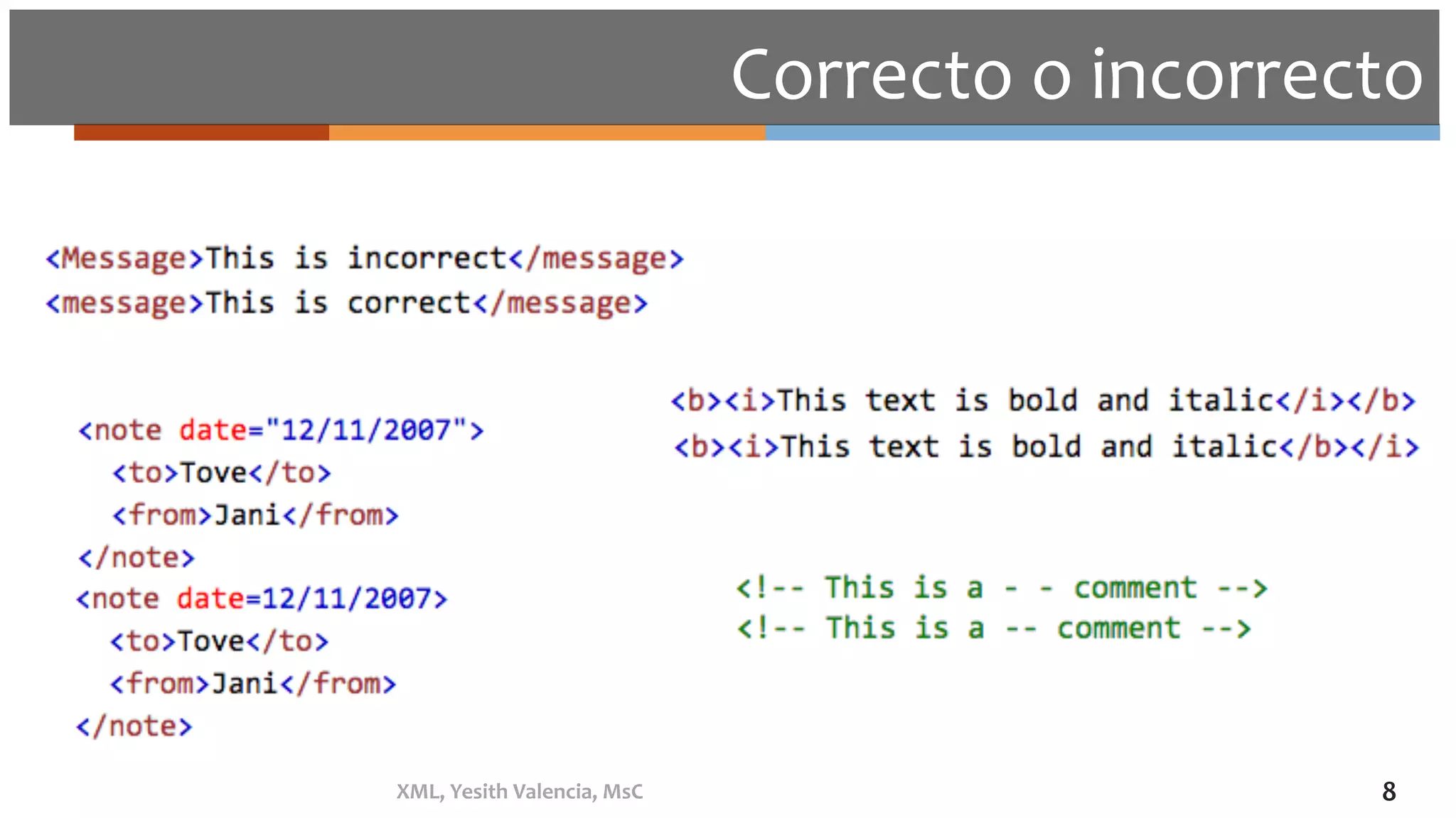 Correcto	o	incorrecto	
XML,	Yesith	Valencia,	MsC	 8	
 