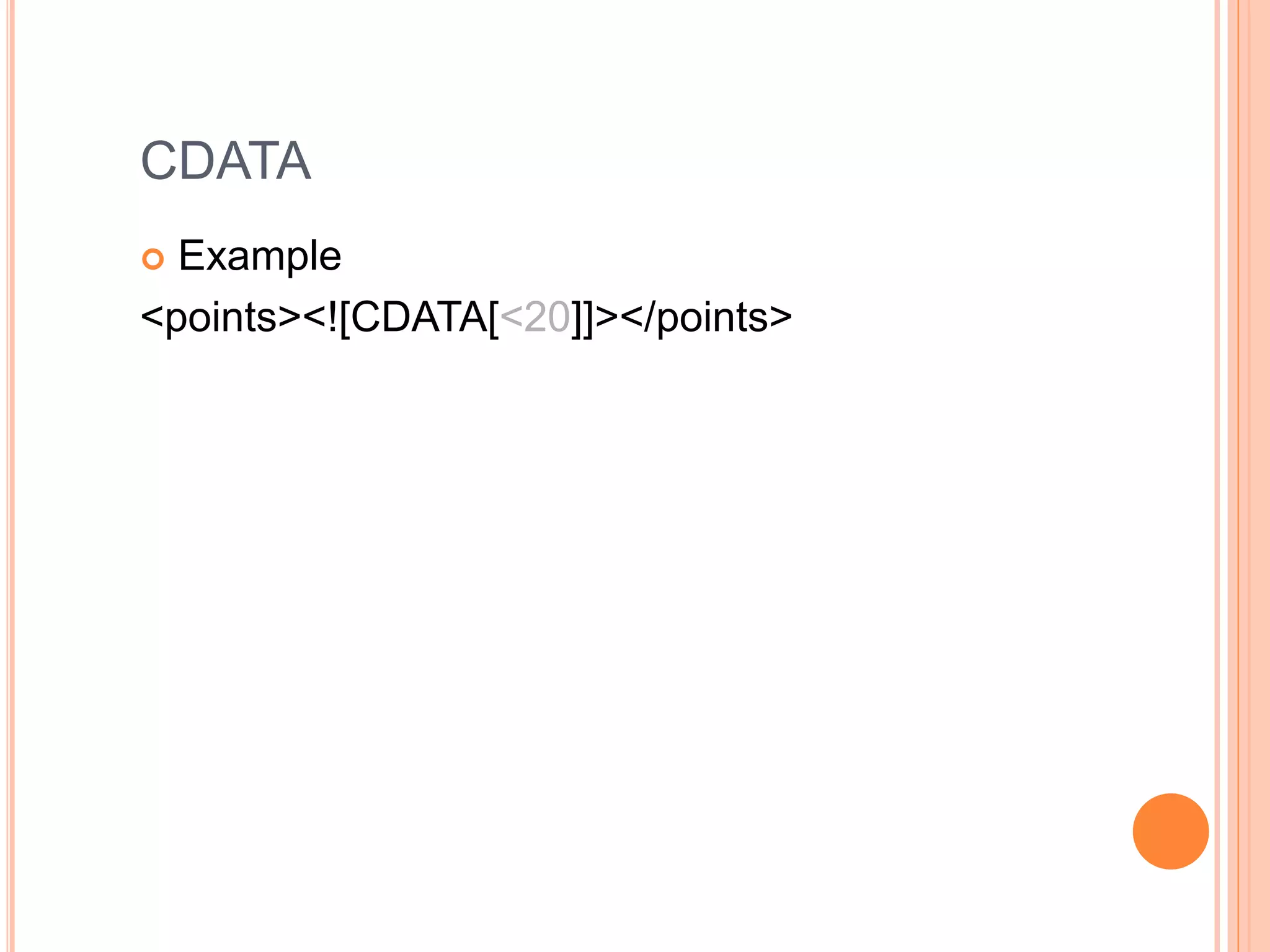 CDATA
 Example
<points><![CDATA[<20]]></points>
 