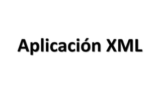 Aplicación XML
 