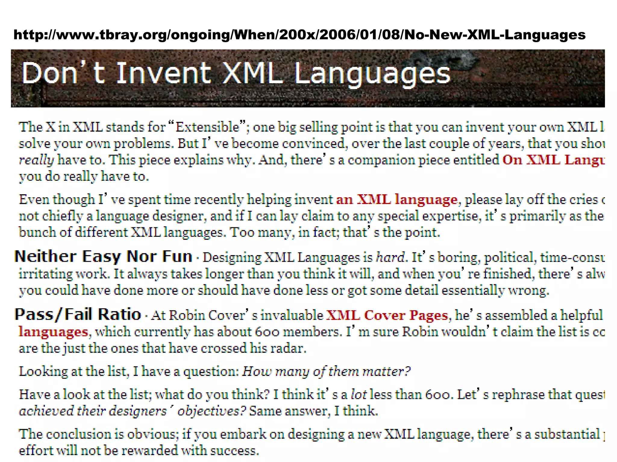 http://www.tbray.org/ongoing/When/200x/2006/01/08/No-New-XML-Languages  