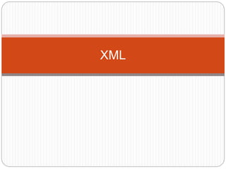 XML
 