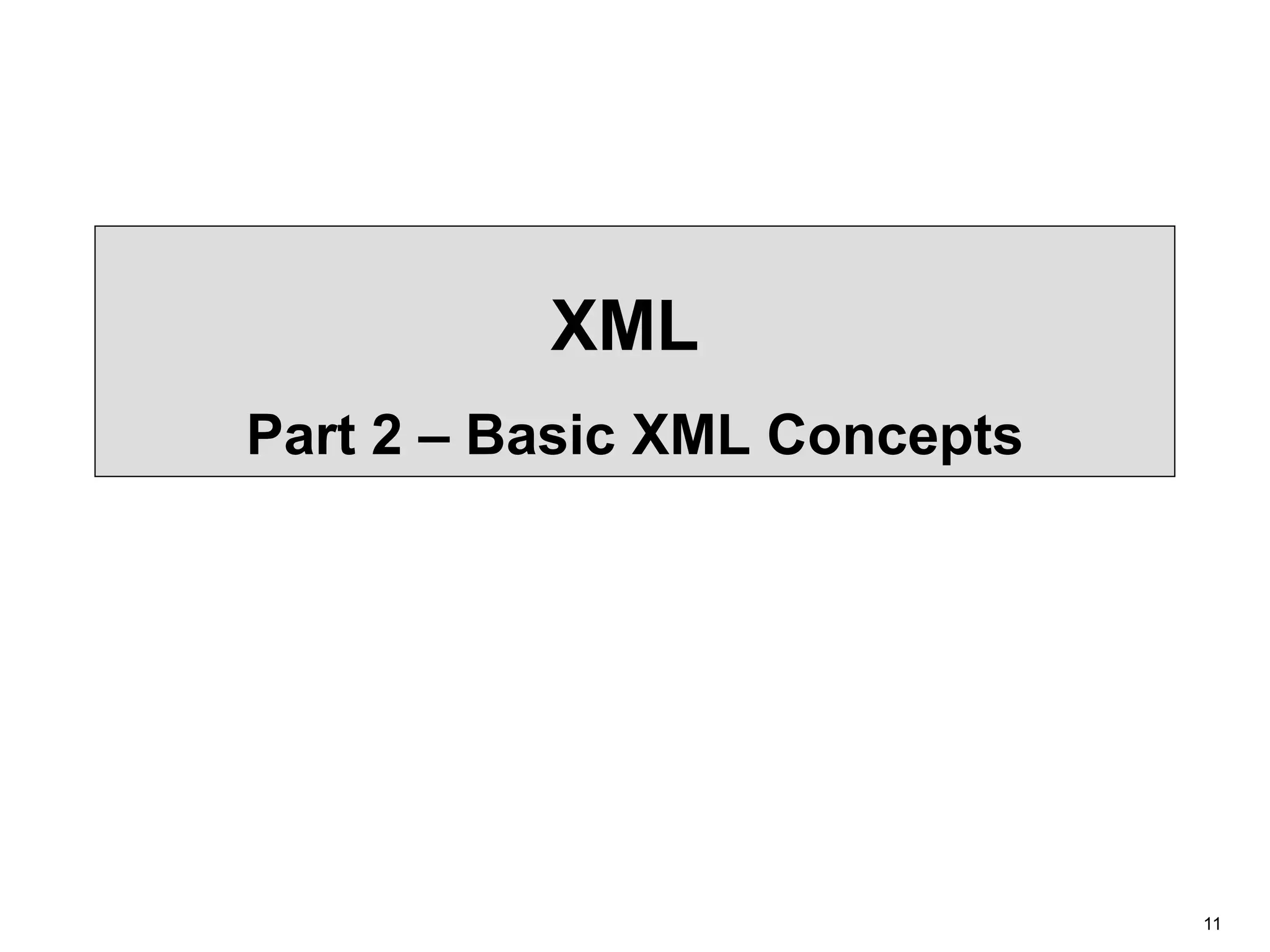 11 XML Part 2 – Basic XML Concepts 