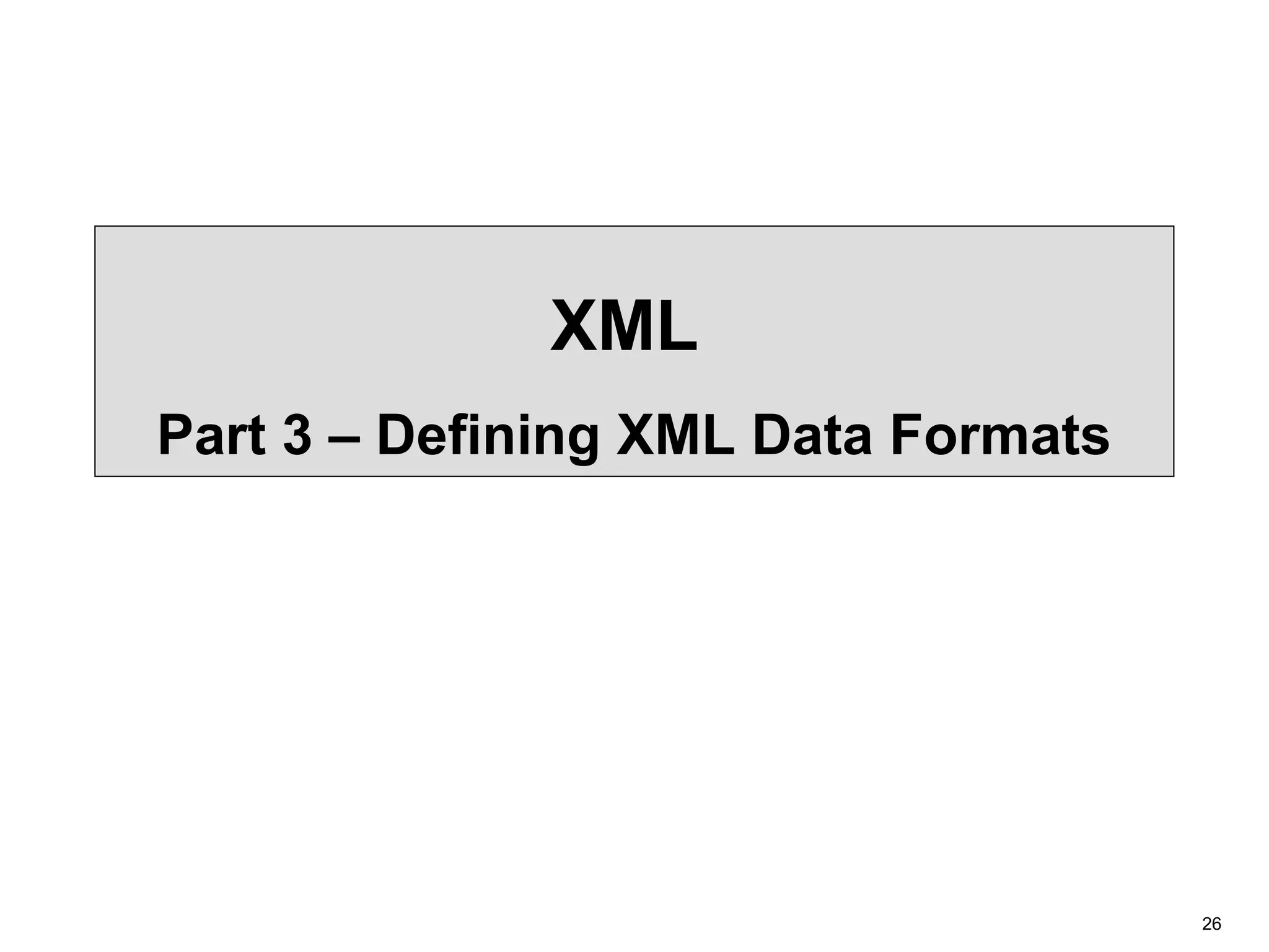 26 XML Part 3 – Defining XML Data Formats 