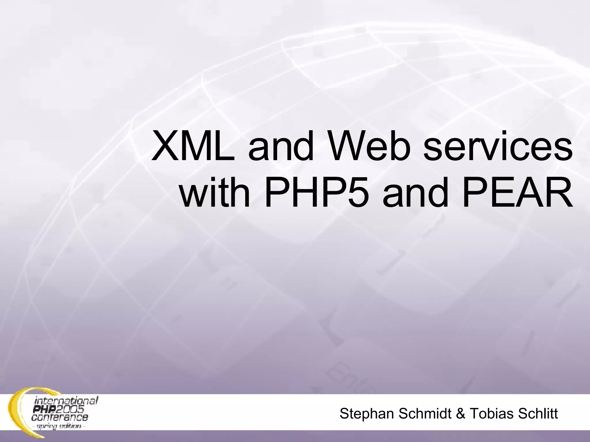 Stephan Schmidt & Tobias Schlitt XML and Web services with PHP5 and PEAR 