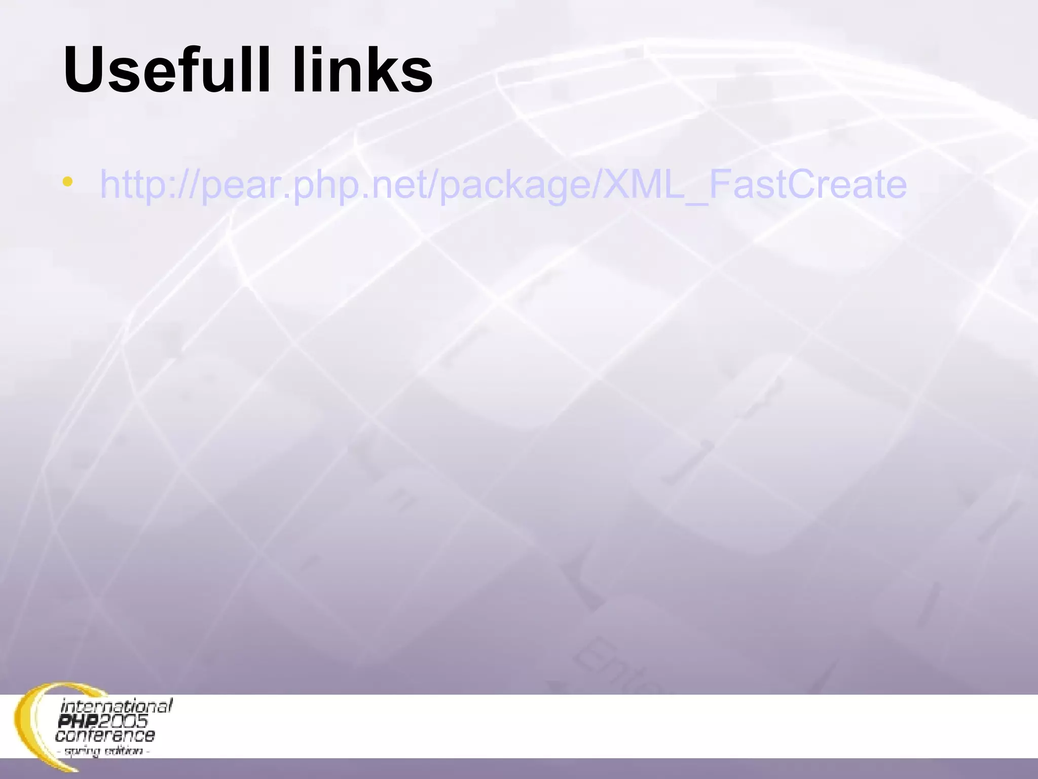 Usefull links http://pear.php.net/package/XML_FastCreate 