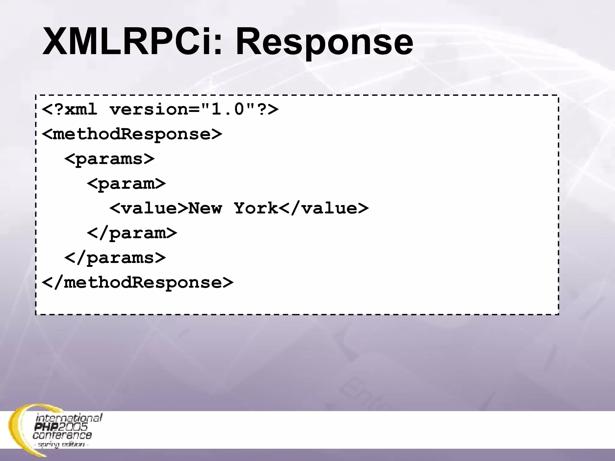 XMLRPCi: Response <?xml version=&quot;1.0&quot;?> <methodResponse> <params> <param> <value>New York</value> </param> </params> </methodResponse> 
