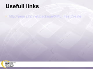 Usefull links http://pear.php.net/package/XML_FastCreate 