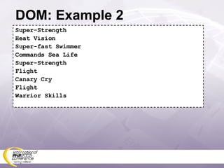 DOM: Example 2 Super-Strength Heat Vision Super-fast Swimmer Commands Sea Life Super-Strength Flight Canary Cry Flight Warrior Skills 