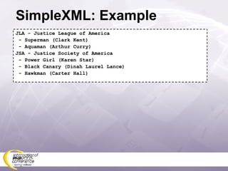SimpleXML: Example JLA - Justice League of America - Superman (Clark Kent) - Aquaman (Arthur Curry) JSA - Justice Society of America - Power Girl (Karen Star) - Black Canary (Dinah Laurel Lance) - Hawkman (Carter Hall) 