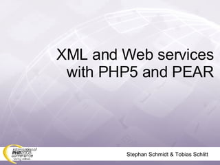 Stephan Schmidt & Tobias Schlitt XML and Web services with PHP5 and PEAR 