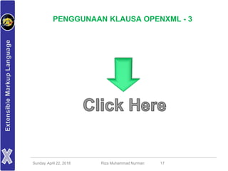 Sunday, April 22, 2018 Riza Muhammad Nurman 17
PENGGUNAAN KLAUSA OPENXML - 3
 