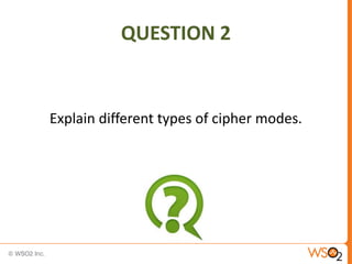 QUESTION 2

Explain different types of cipher modes.

 