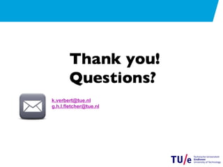 k.verbert@tue.nl
g.h.l.fletcher@tue.nl
 