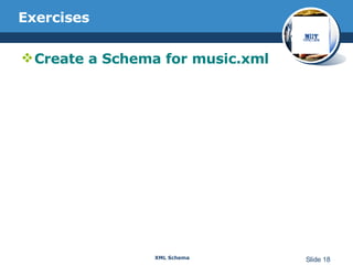Exercises Create a Schema for music.xml 