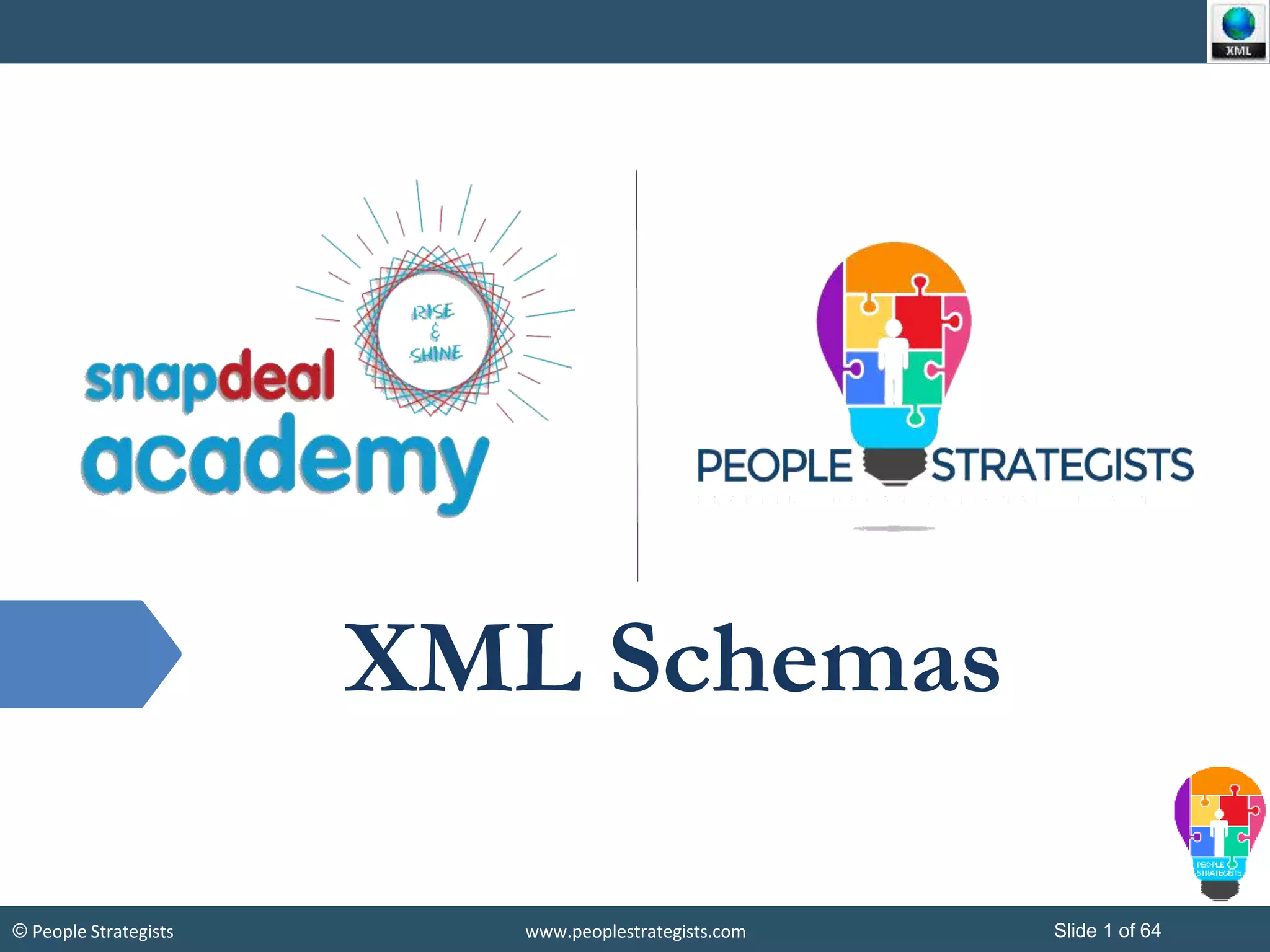 © People Strategists www.peoplestrategists.com Slide 1 of 64
XML Schemas
 