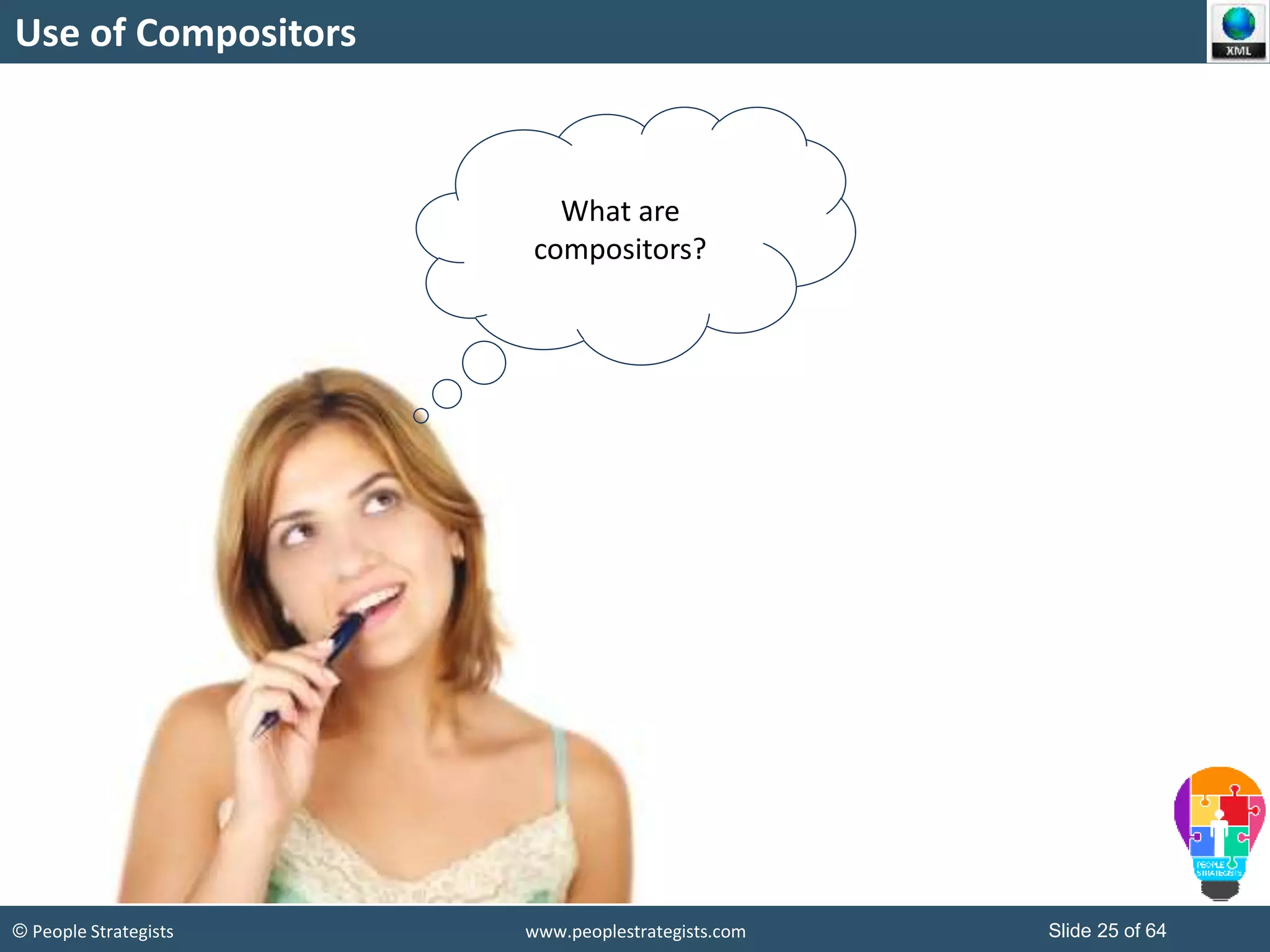 © People Strategists www.peoplestrategists.com Slide 25 of 64
Use of Compositors
What are
compositors?
 