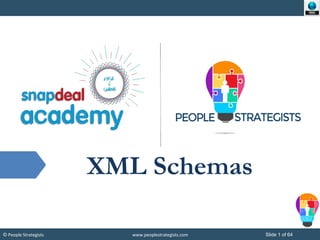 © People Strategists www.peoplestrategists.com Slide 1 of 64
XML Schemas
 
