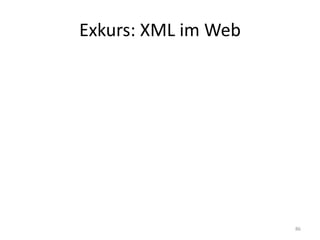 Exkurs:	XML	im	Web
86
 
