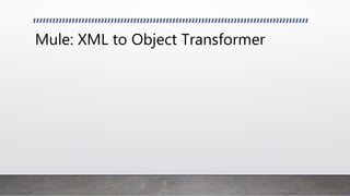 Mule: XML to Object Transformer
 