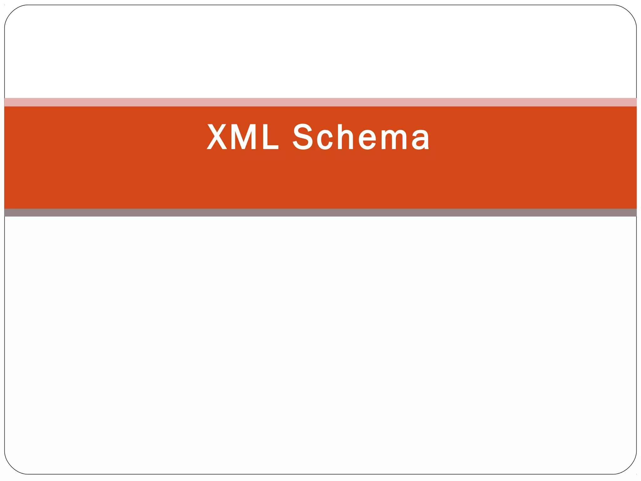 XML Schema
 