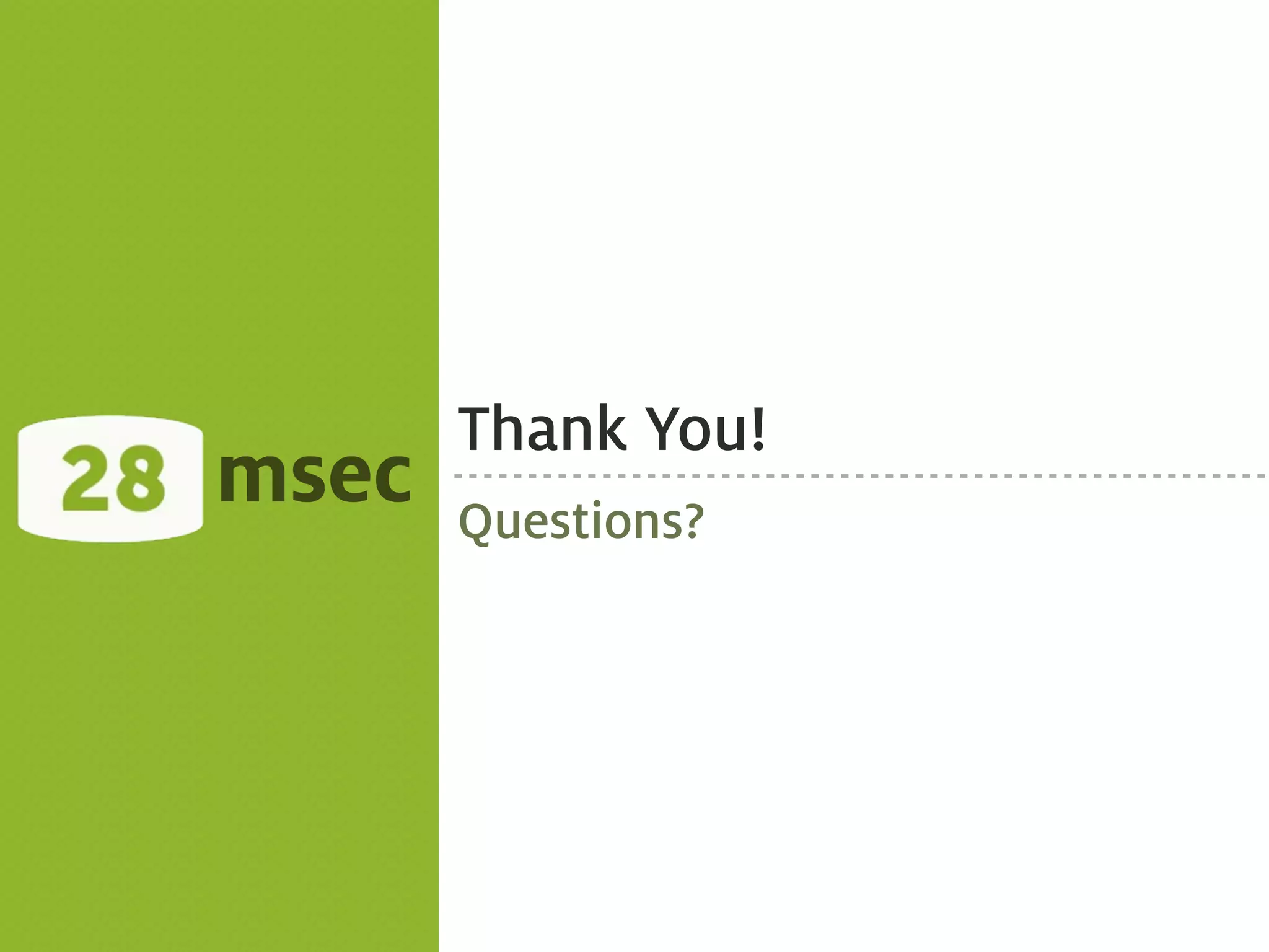 Thank You! msec Questions? 