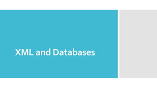 XML and Databases
 