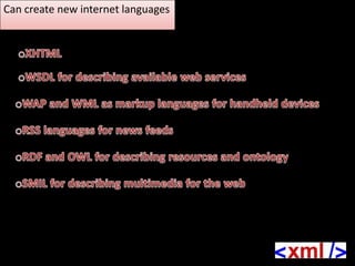 Can create new internet languages
 
