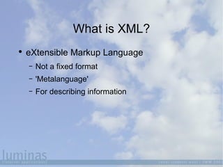 What is XML? <ul><li>eXtensible Markup Language </li></ul><ul><ul><li>Not a fixed format </li></ul></ul><ul><ul><li>'Metal...