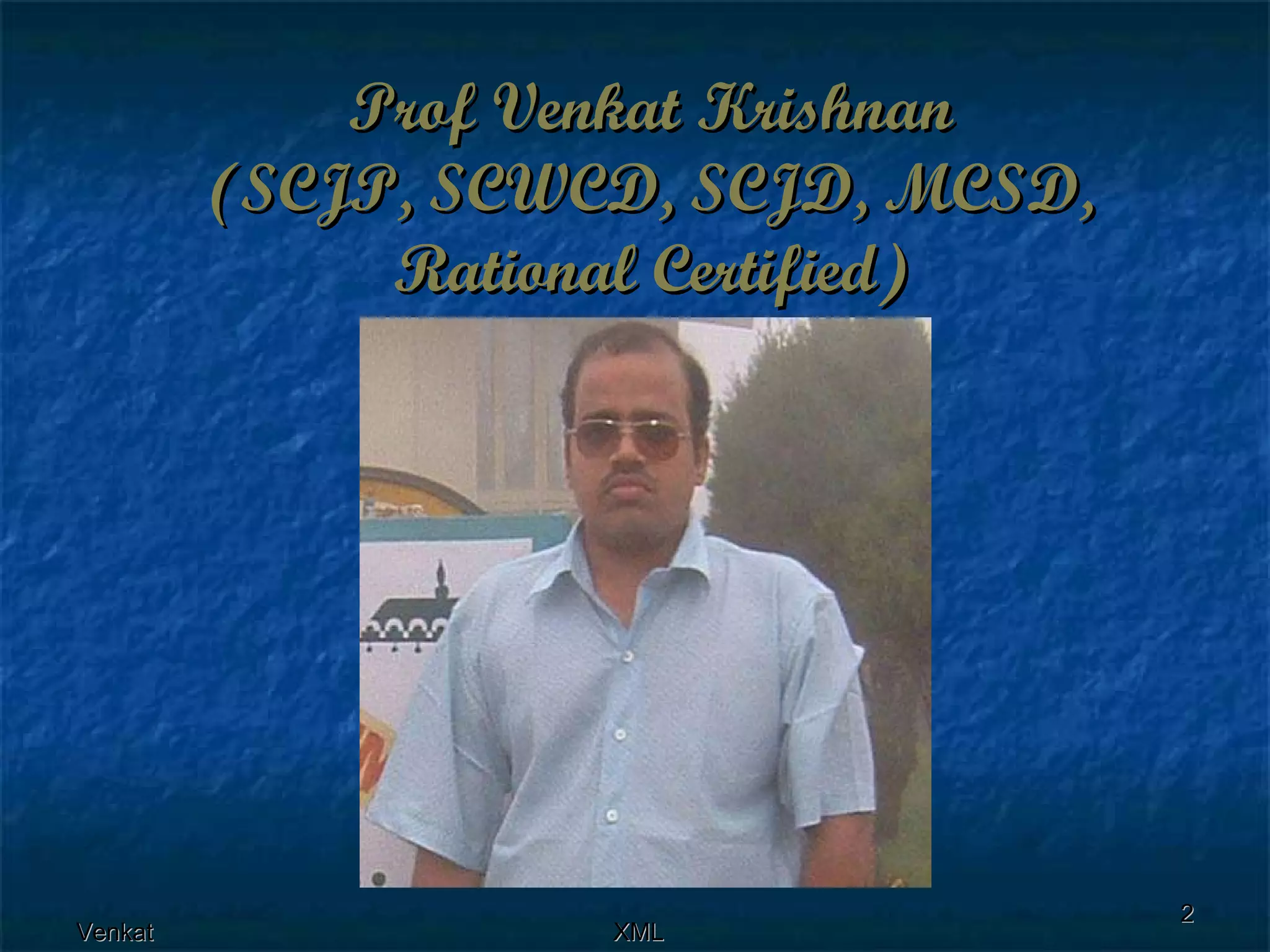 Prof Venkat Krishnan (SCJP, SCWCD, SCJD, MCSD, Rational Certified) 
