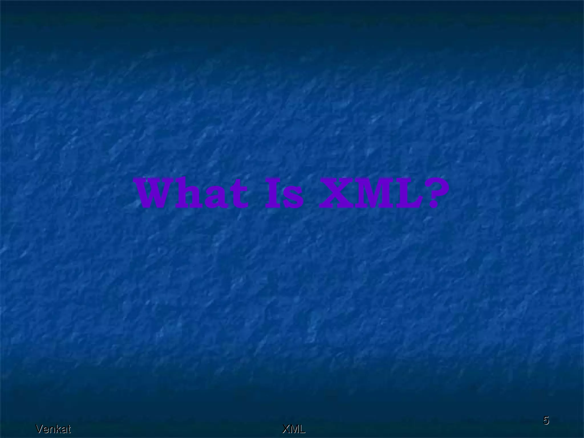 What Is XML? 