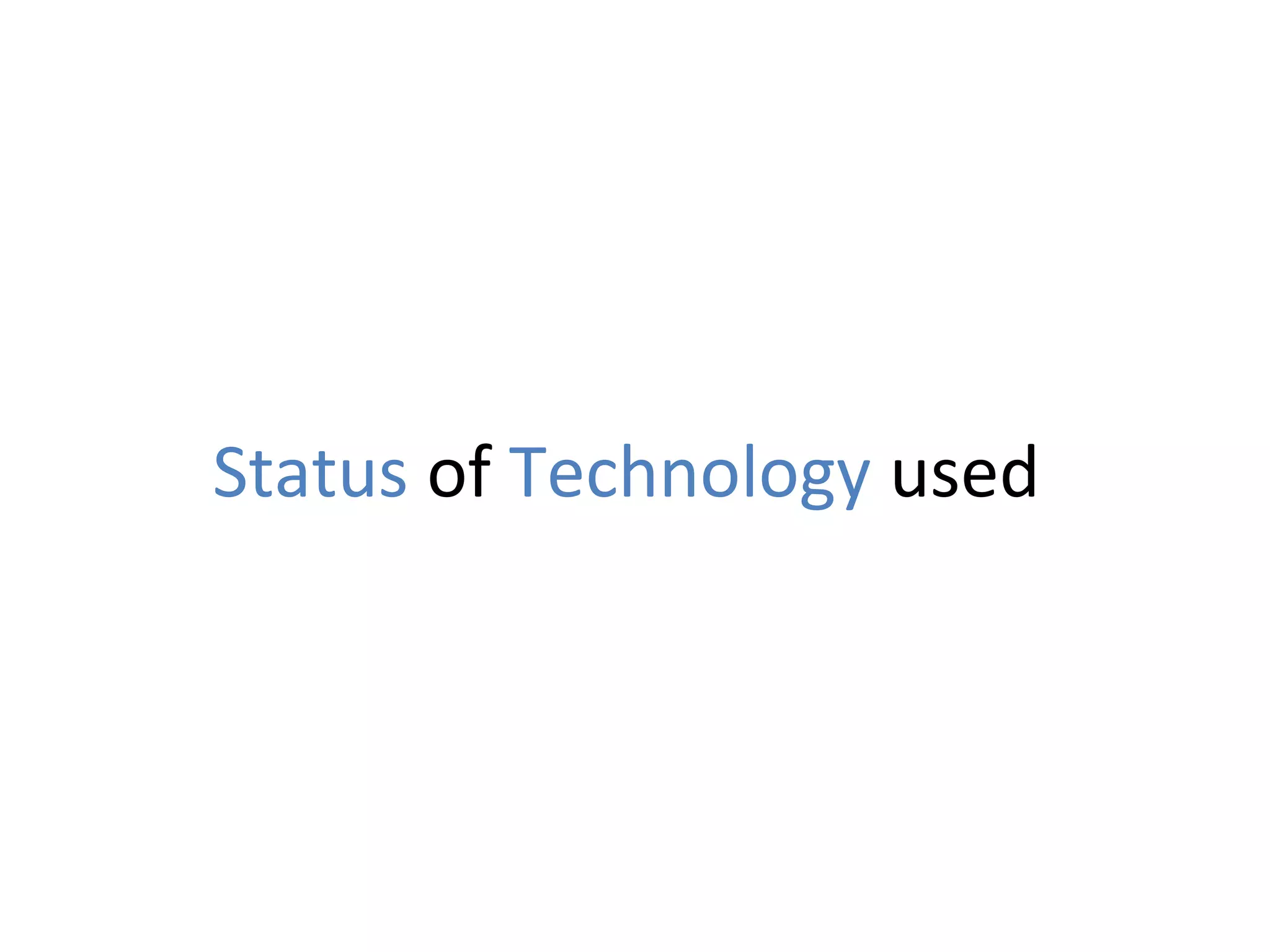 Status of Technology used

 