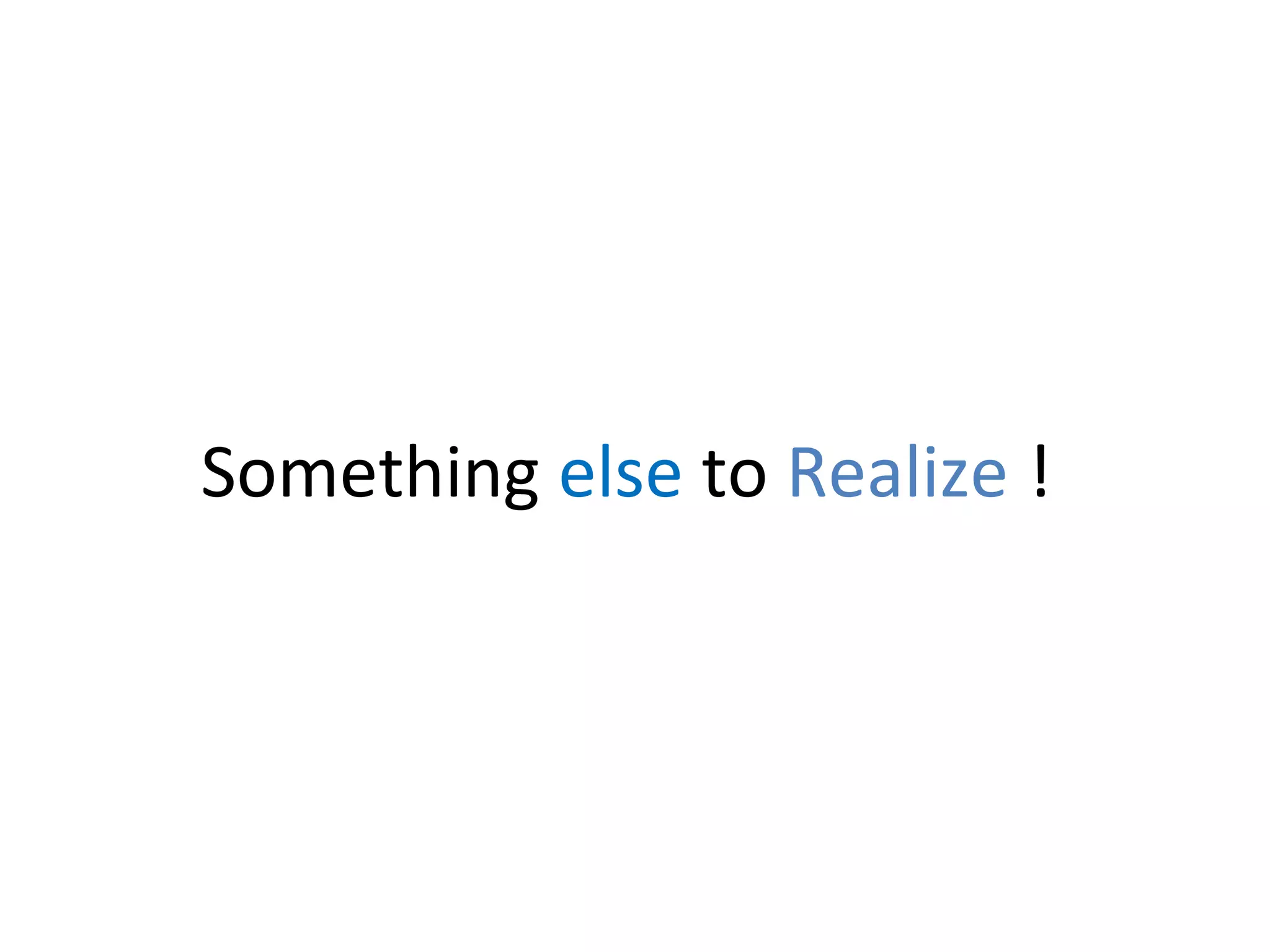 Something else to Realize !

 