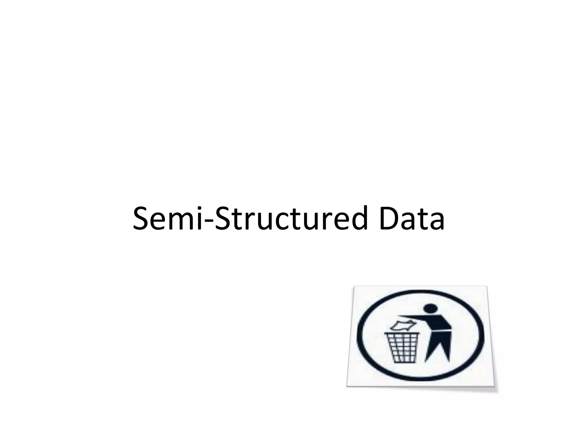 Semi-Structured Data

 