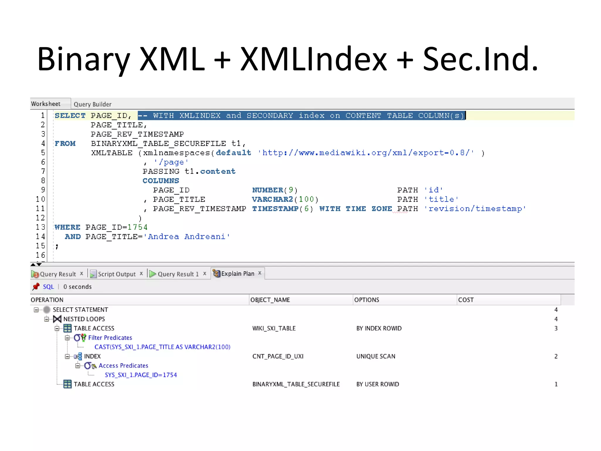 Binary XML + XMLIndex + Sec.Ind.

 