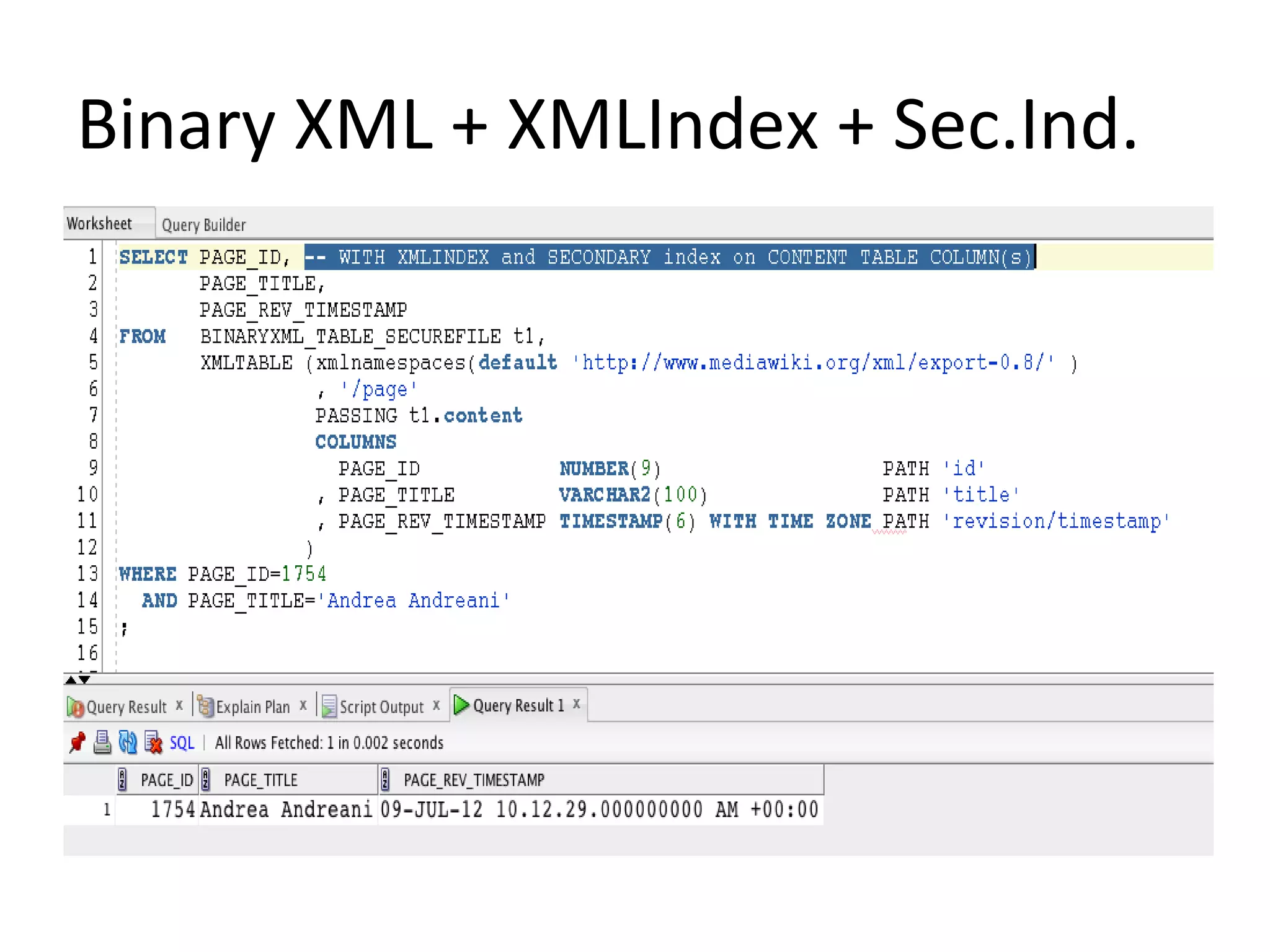 Binary XML + XMLIndex + Sec.Ind.

 