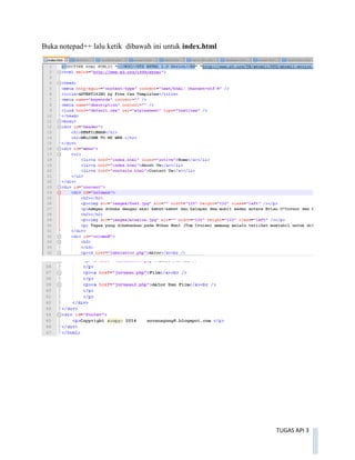 TUGAS API 3
Buka notepad++ lalu ketik dibawah ini untuk index.html
 